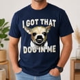 thumbnail image 5 of I Got That Dog In Me Chihuahua Funny Graphic T-Shirt | Unisex Cotton Tee for Dog Lovers, 5 of 9