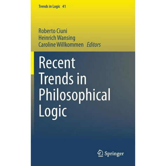 Trends in Logic Recent Trends in Philosophical Logic, Book 41, (Hardcover)