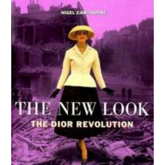 Pre-Owned The New Look: The Dior Revolution (Hardcover) 0785809635 9780785809630