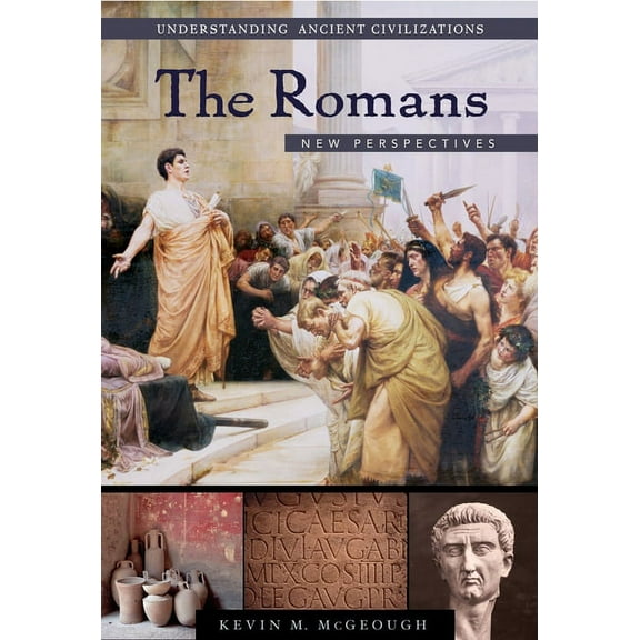 Understanding Ancient Civilizations The Romans: New Perspectives, (Hardcover)