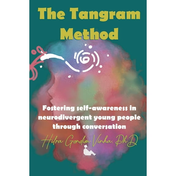 The Tangram Method The Tangram Method: Fostering self-awareness in neurodivergent young people through conversation, Book 1, (Paperback)