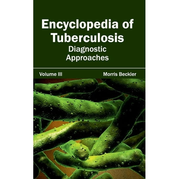 Encyclopedia of Tuberculosis: Volume III (Diagnostic Approaches), (Hardcover)