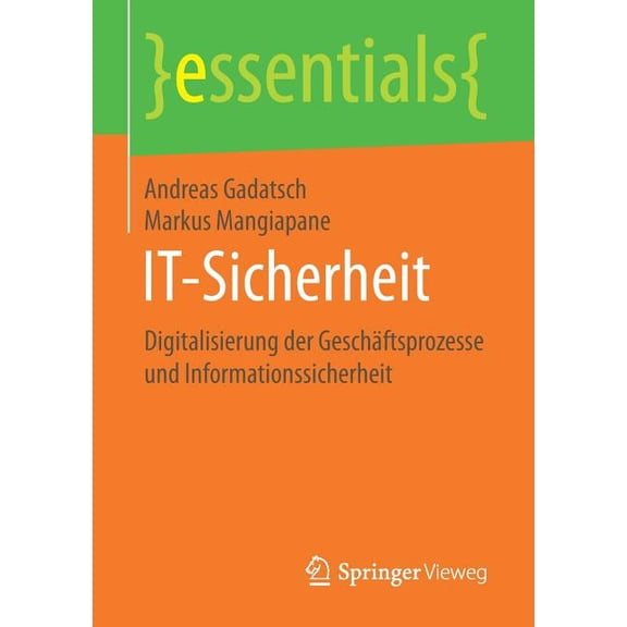 Essentials It-Sicherheit: Digitalisierung Der GeschÃ¤ftsprozesse Und Informationssicherheit, (Paperback)