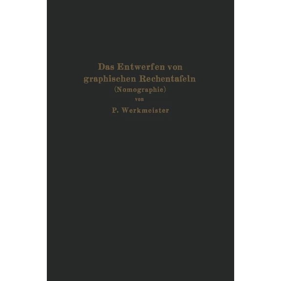 Das Entwerfen Von Graphischen Rechentafeln: Nomographie, (Paperback)