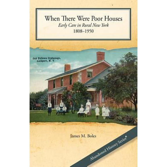 Pre-Owned When There Were Poor Houses: Early Care in Rural New York 1808-1950 (Paperback) 0984598332 9780984598335