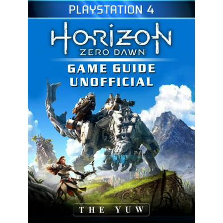 Horizon Zero Dawn Playstation 4 Game Guide Unofficial - (Horizon Zero Dawn Best Skills)