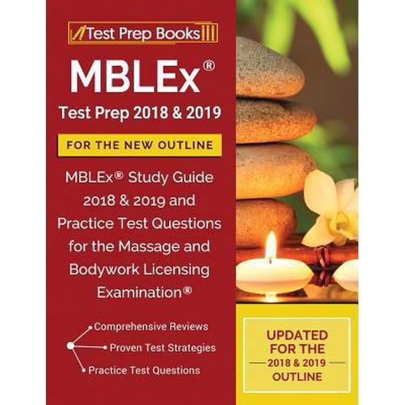 Pre-Owned MBLEx Test Prep 2018 & 2019 for the NEW Outline: MBLEx Study Guide 2018 & 2019 and Practice Test Questions for the Massage and Bodywork Licensing Exam (Paperback) 1628455500 9781628455502