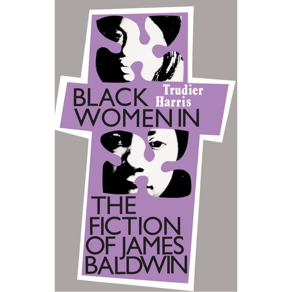 Black Women in the Fiction of James Baldwin, (Paperback)