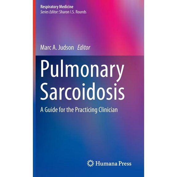 Respiratory Medicine Pulmonary Sarcoidosis: A Guide for the Practicing Clinician, Book 17, (Hardcover)