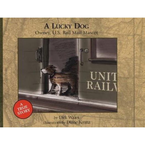 Pre-Owned A Lucky Dog: Owney, U.S. Rail Mail Mascot (Hardcover) 0963245902 9780963245908