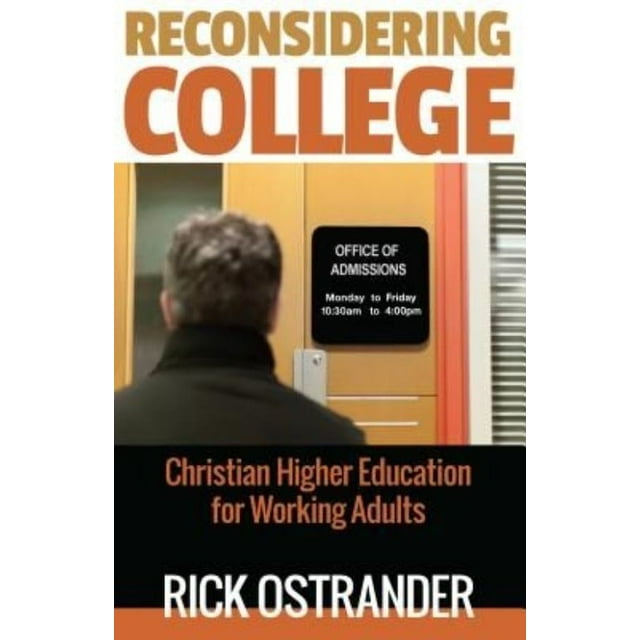 Reconsidering College: Christian Higher Education for Working Adults