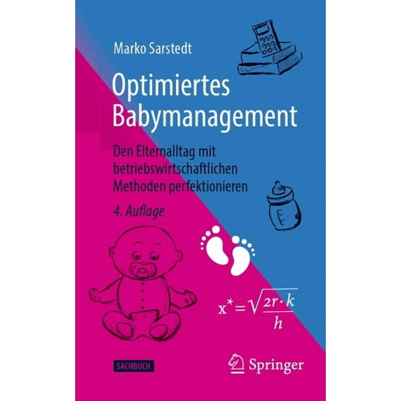 Optimiertes Babymanagement: Den Elternalltag Mit Betriebswirtschaftlichen Methoden Perfektionieren, (Paperback)