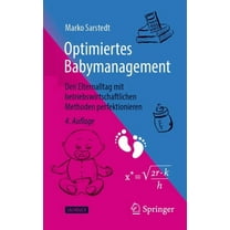 Optimiertes Babymanagement: Den Elternalltag Mit Betriebswirtschaftlichen Methoden Perfektionieren, (Paperback)