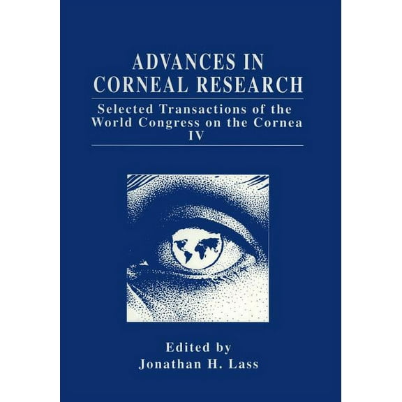 Advances in Corneal Research: Selected Transactions of the World Congress on the Cornea IV, (Paperback)