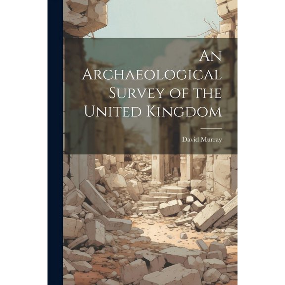 An Archaeological Survey of the United Kingdom (Paperback)