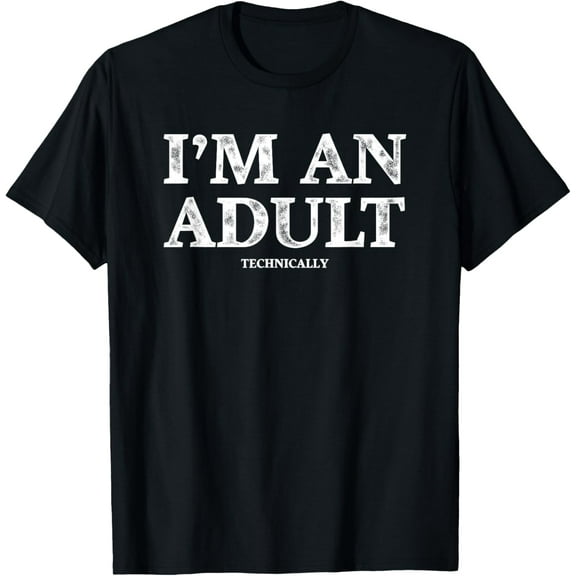I'm an Adult Technically Funny 18th Birthday Gift T-Shirt mens t shirt，black，women，funny，misfits，men，journey