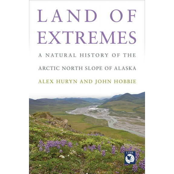 Land of Extremes: A Natural History of the Arctic North Slope of Alaska, (Paperback)