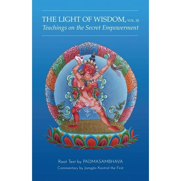 Light of Wisdom Light of Wisdom, Volume III: Teachings on the Secret Empowerment, (Paperback)
