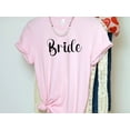 thumbnail image 6 of Bride Shirt, Bride to Be Shirt, Bride T-Shirt, T Shirt Bride, Bride Gift Ideas, Bridal Party Ideas, Bachelorette Party Shirt, Bride Tee, 6 of 7