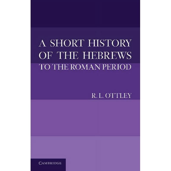 A Short History of the Hebrews to the Roman Period, (Paperback)