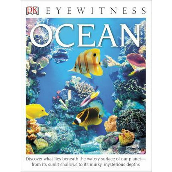 Pre-Owned DK Eyewitness Books: Ocean: Discover What Lies Beneath the Watery Surface of Our Planet? From Its Sunlit Shal (Paperback) 1465420541 9781465420541