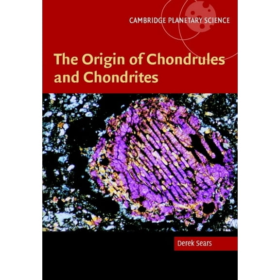 Cambridge Planetary Science The Origin of Chondrules and Chondrites, Book 3, (Hardcover)