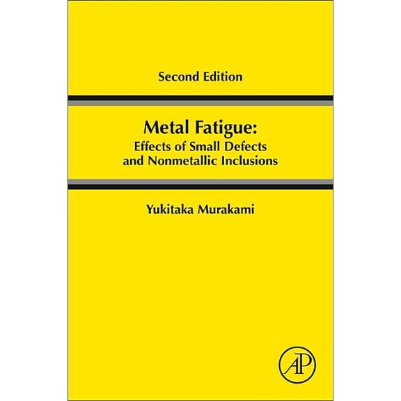 Metal Fatigue: Effects of Small Defects and Nonmetallic Inclusions, (Paperback)