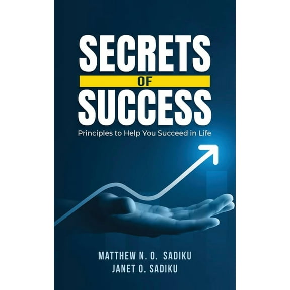 Secrets of Success: principles to help you succeed in life, (Hardcover)