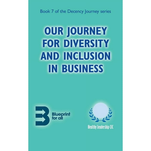 Decency Journey Our Journey for Diversity and Inclusion in Business, Book 7, (Paperback)