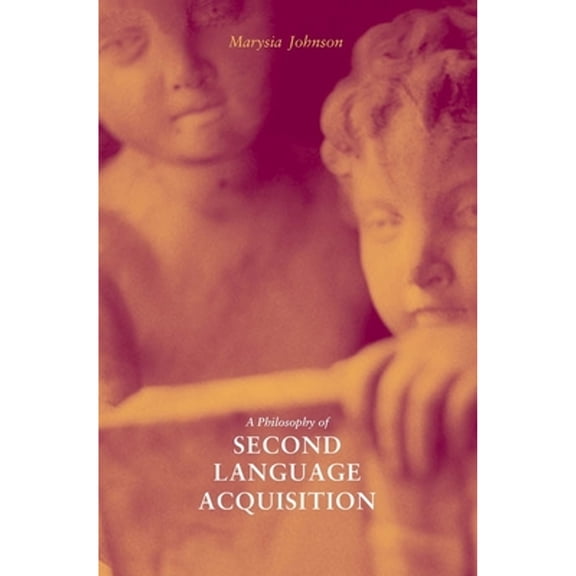 Pre-Owned A Philosophy of Second Language Acquisition (Paperback) 0300100264 9780300100266