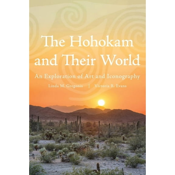 The Hohokam and Their World: An Exploration of Art and Iconography, (Paperback)