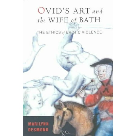 Ovids Art and the Wife of Bath: The Ethics of Erotic Violence