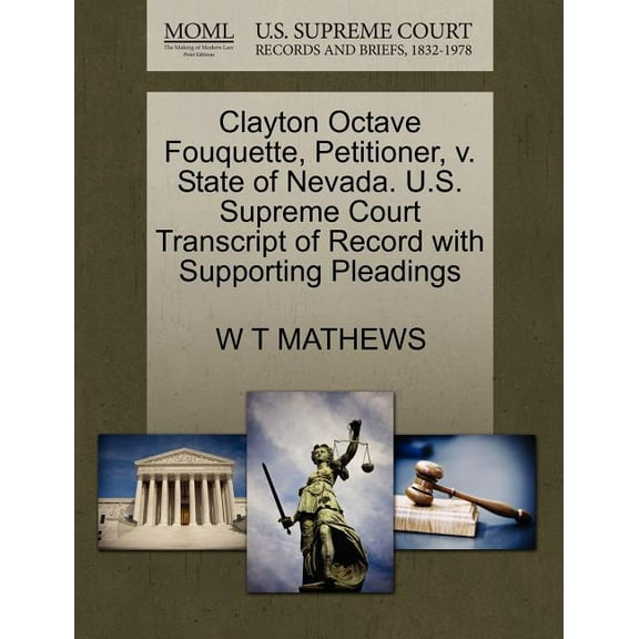 Clayton Octave Fouquette, Petitioner, V. State of Nevada. U.S. Supreme Court Transcript of Record with Supporting Pleadings (Paperback)