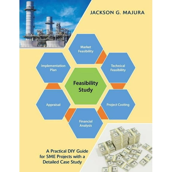 Feasibility Study: A Practical Diy Guide for Sme Projects with a Detailed Case Study (Paperback)