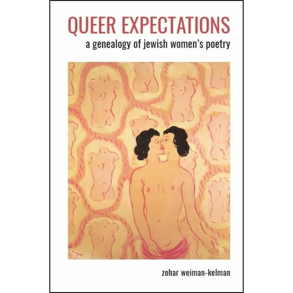 Suny Contemporary Jewish Literature and Queer Expectations: A Genealogy of Jewish Women's Poetry, (Paperback)
