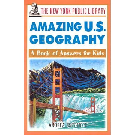 The New York Public Library Amazing U.S. Geography : A Book of Answers for (Best Libraries In New York)