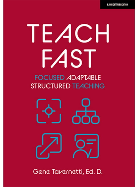 Teach Fast: Focused Adaptable Structured Teaching (Paperback)