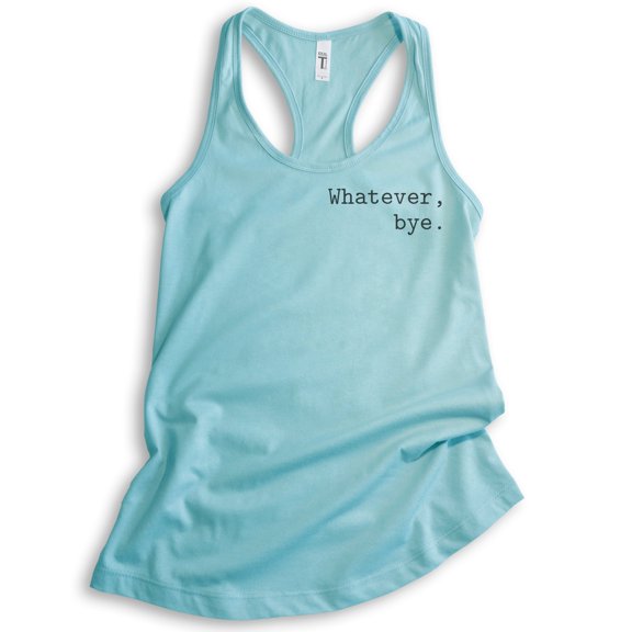 Whatever Bye Tank Top, Ladies Racerback Tank Top, Cute Whatever Tank, Whatevs Tank, Cancun, Small