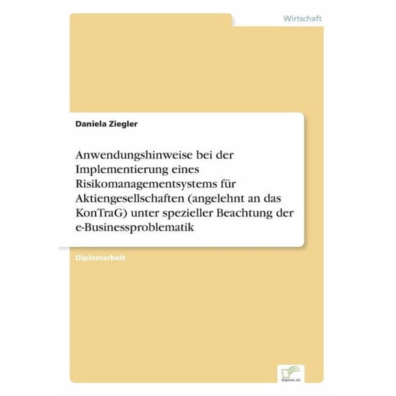 Anwendungshinweise bei der Implementierung eines Risikomanagementsystems fÃ¼r Aktiengesellschaften (angelehnt an das KonT, (Paperback)