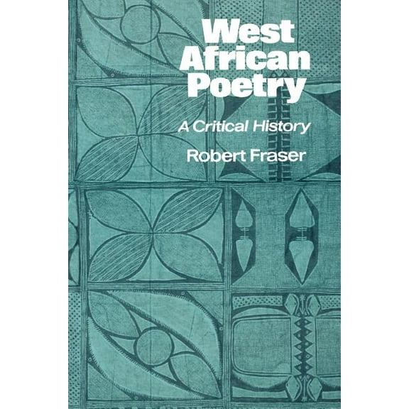 West African Poetry: A Critical History, (Paperback)
