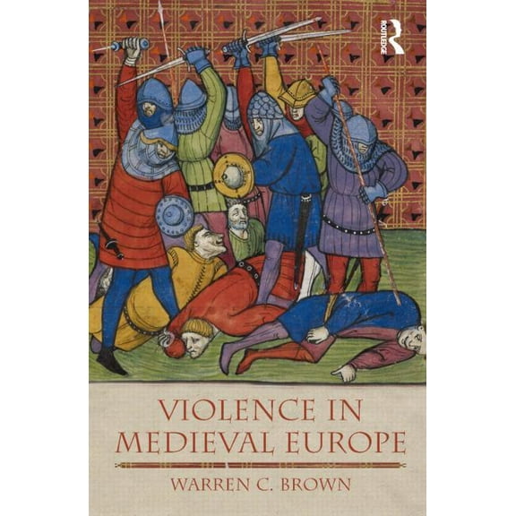 Medieval World: Violence in Medieval Europe (Paperback)