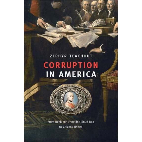 Corruption in America: From Benjamin Franklin's Snuff Box to Citizens United, (Paperback)