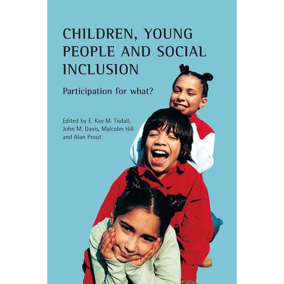 Children, Young People and Social Inclusion: Participation for What?, (Paperback)