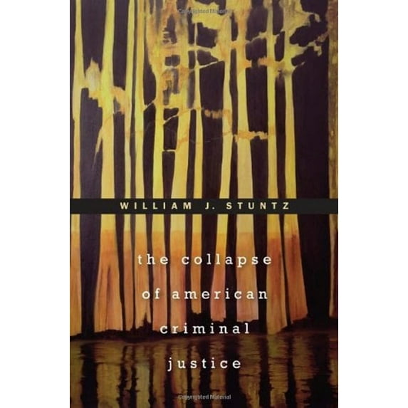 Pre-Owned The Collapse of American Criminal Justice (Hardcover) 0674051750 9780674051751