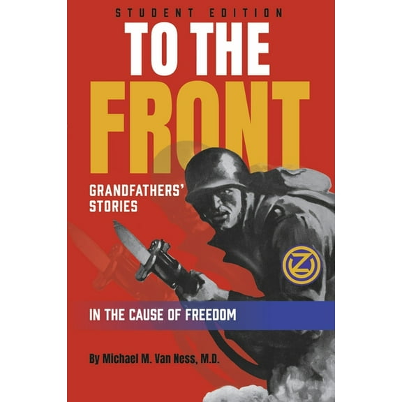 To the Front - Student Edition : Grandfathers’ Stories in the Cause of Freedom (Paperback)