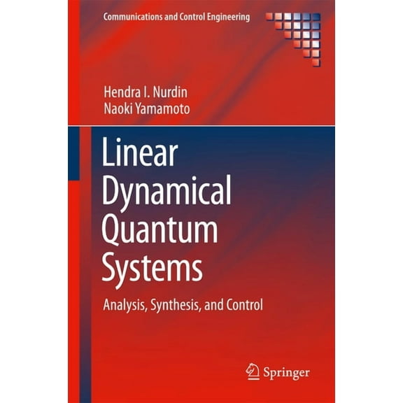 Communications and Control Engineering Linear Dynamical Quantum Systems: Analysis, Synthesis, and Control, (Hardcover)
