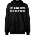 thumbnail image 2 of OXI Hoodie Sweatshirt - I See No Reason To Act My Age, Basic Casual Hoodie for Men's and Women Fleece Hoodie Long Sleeve - Black 2X-Large, 2 of 3