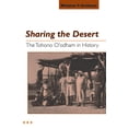 thumbnail image 1 of Pre-Owned Sharing the Desert: The Tohono O'odham in History (Paperback) 0816523525 9780816523528, 1 of 2