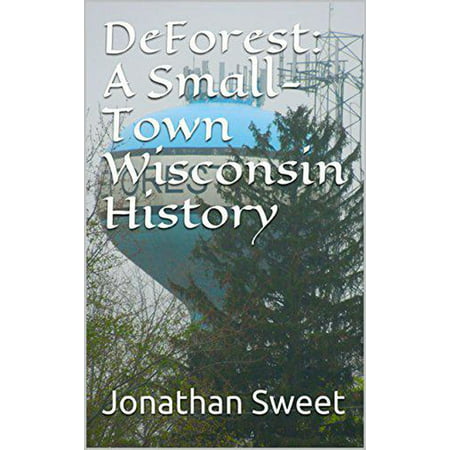 DeForest: A Small-Town Wisconsin History - eBook