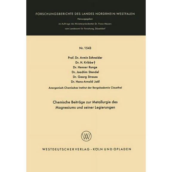 Forschungsberichte Des Landes Nordrhein- Chemische Beiträge Zur Metallurgie Des Magnesiums Und Seiner Legierungen, Book 1543, (Paperback)